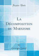 La Decomposition Du Marxisme (Classic Reprint)