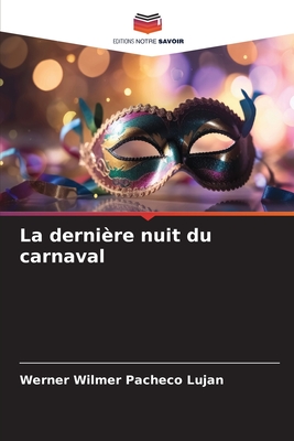 La derni?re nuit du carnaval - Pacheco Lujan, Werner Wilmer