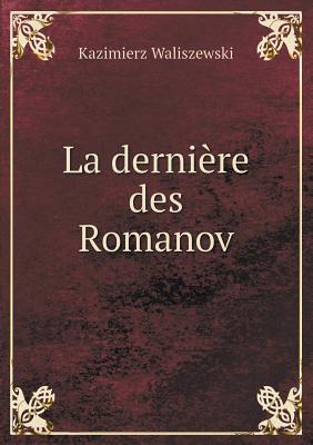 La Derniere Des Romanov - Waliszewski, Kazimierz