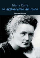 La Descubridora del Radio: Mara Curie