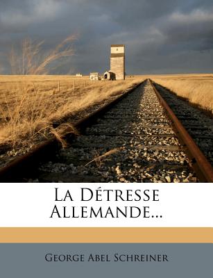 La Detresse Allemande... - Schreiner, George Abel