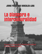 La Diaspora e Interculturalidad: Ensayos y Voces de la Multiculturalidad en los Estados Unidos