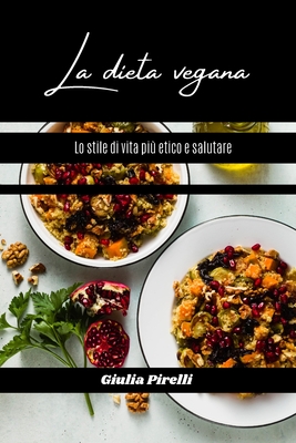 La dieta vegana: lo stile di vita pi etico e salutare - Pirelli, Giulia