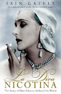 La Diva Nicotina: The Story of How Tobacco Seduced the World