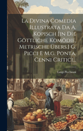 La Divina Comedia Illustrata Da A. Kopisch [in Die Gttliche Komdie, Metrische bers.] G. Picci E M.g. Ponta, Cenni Critici...