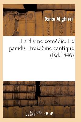 La Divine Comedie. Le Paradis: Troisieme Cantique - Dante Alighieri