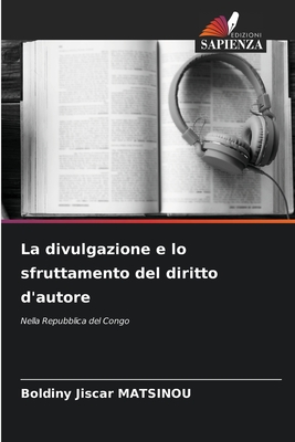 La divulgazione e lo sfruttamento del diritto d'autore - Matsinou, Boldiny Jiscar