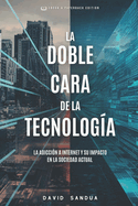 La Doble Cara de la Tecnologa: La Adiccin a Internet Y Su Impacto En La Sociedad Actual