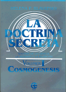 La Doctrina Secreta, Volumen 1: Sintesis de la Ciencia, la Religion y la Filosofia; Cosmogenesis