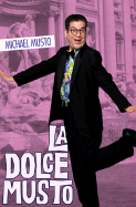 La Dolce Musto: Writings by the World's Most Outrageous Columnist