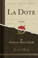 La Dote: Comedia (Classic Reprint)