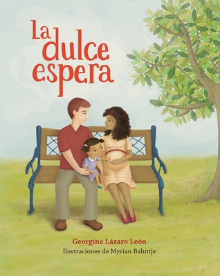 La Dulce Espera - Lzaro Le?n, Georgina, and Bahntje, Myrian (Illustrator)