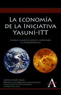 La Economia de la Iniciativa Yasuni-ITT: Cambio Climatico Como Si Importara la Termodinamica