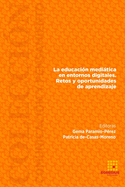 La educacin meditica en entornos digitales. Retos y oportunidades de aprendizaje.