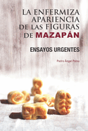 La enfermiza apariencia de las figuras de Mazapn: Ensayos urgentes