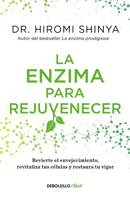 La Enzima Para Rejuvenecer / Rejuvenation Enzyme - Shinya, Hiromi