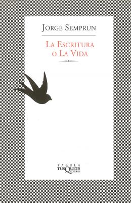 La Escritura O La Vida: Writing or Life - Semprun, Jorge