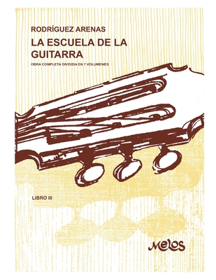 La Escuela de la Guitarra 3: obras completa dividida en 7 volmenes - Rodr?guez Arenas, Mario