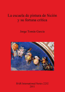 La Escuela De Pintura De Sicion Y Su Fortuna Critica