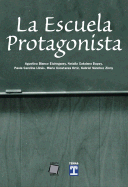 La Escuela Protagonista: Una Propuesta Para Dotar de Autonomia a Las Escuelas