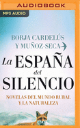 La Espaa del Silencio. Novelas del Mundo Rural Y La Naturaleza (Narraci?n En Castellano)
