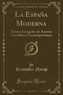 La Espaa Moderna: Trozos Escogidos de Autores Castellanos Contemporneos (Classic Reprint)