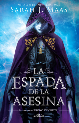 La Espada de la Asesina. Relatos de Trono de Cristal / The Assassins Blade: The Throne of Glass Novellas - Maas, Sarah J
