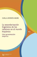 La estandarizacion linguistica de los relativos en el mundo hispanico: una aproximacion empirica