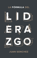 La F?rmula del Liderazgo: C?mo Desarrollar a la Nueva Generaci?n L?deres En La Iglesia