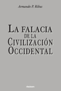 La Falacia de la Civilizaci?n Occidental