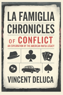 La Famiglia: Chronicles of Conflict: An Exploration of the American Mafia Legacy