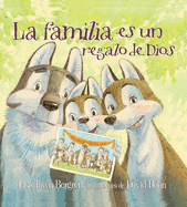 La Familia Es Un Regalo de Dios / God Gave Us Family: Libros Para Ni±os
