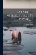 La Fatigue Intellectuelle Et Physique