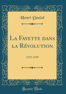 La Fayette Dans La R?volution: 1775-1799 (Classic Reprint)