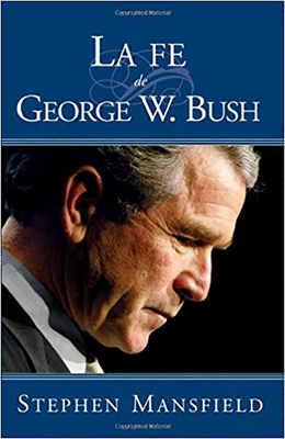 La Fe de George W. Bush - Mansfield, Stephen