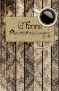 La Femme: An Exploration of Biblical Womanhood