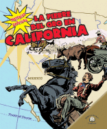 La Fiebre del Oro En California (the California Gold Rush) - Uschan, Michael V, and Hudson Goff, Elizabeth