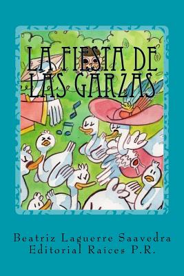 La fiesta de las garzas - Padua, Mayra Leticia Ortiz (Editor), and Abolafia, Michelle Cubero (Illustrator), and Saavedra, Beatriz Laguerre