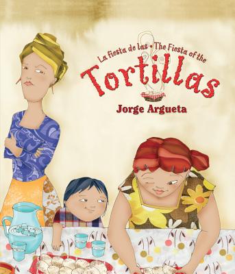 La Fiesta de Las Tortillas (Bilingual Edition) - Argueta, Jorge
