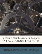 La Fille Du Tambour Major; Opra-comique En 3 Actes