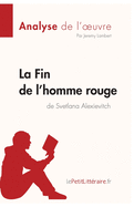 La Fin de l'homme rouge de Svetlana Alexievitch (Analyse de l'oeuvre): Analyse compl?te et r?sum? d?taill? de l'oeuvre