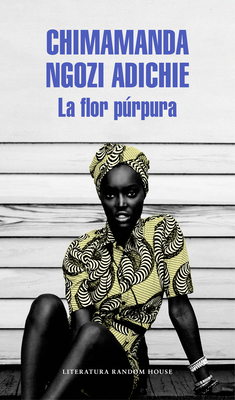 La Flor Purpura / Purple Hibiscus: A Novel - Adichie, Chimamanda Ngozi