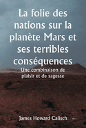 La folie des nations sur la plante Mars et ses terribles consquences Une combinaison de plaisir et de sagesse
