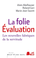 La Folie Evaluation: Les Nouvelles Fabriques de La Servitude