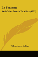 La Fontaine: And Other French Fabulists (1882)