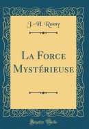 La Force Mysterieuse (Classic Reprint)