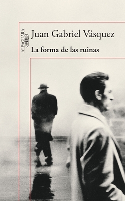 La Forma de Las Ruinas / The Shape of the Ruins - Vasquez, Juan Gabriel
