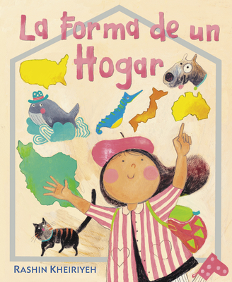 La Forma de Un Hogar: (The Shape of Home Spanish Edition) - Kheiriyeh, Rashin, and Sarmiento, Melissa (Translated by), and Mar?n, Catalina (Translated by)