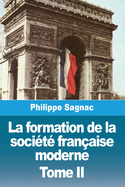 La formation de la soci?t? fran?aise moderne: Tome II