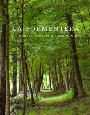 La Formentera: The Woodland Refuge of Juan Montoya - Piasecki, Eric (Photographer), and Bloch, Karen Lehrman (Introduction by)